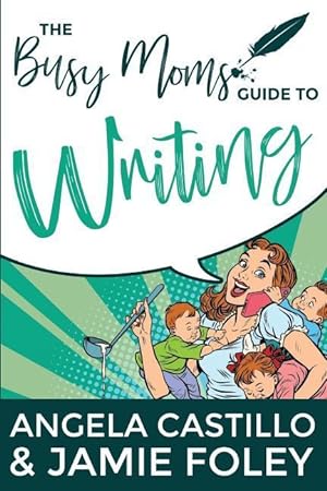 Seller image for The Busy Mom\ s Guide to Writing for sale by moluna