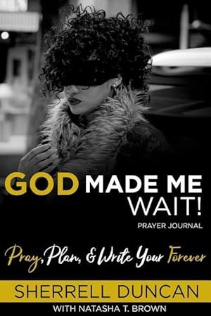 Image du vendeur pour God Made Me Wait!: Pray, Plan & Write your Forever mis en vente par moluna