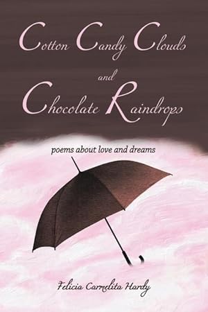 Bild des Verkufers fr Cotton Candy Clouds and Chocolate Raindrops: Poems about Love and Dreams zum Verkauf von moluna