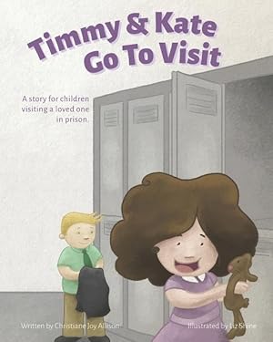 Image du vendeur pour Timmy & Kate Go To Visit: A story for children visiting a loved one in prison. mis en vente par moluna