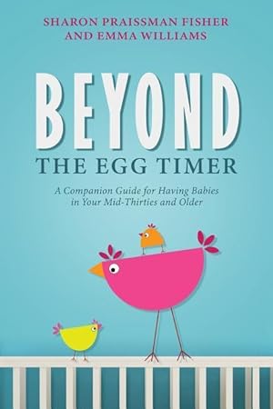 Imagen del vendedor de Beyond the Egg Timer: A Companion Guide for Having Babies a la venta por moluna