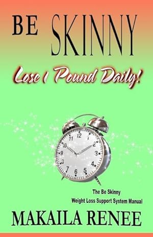 Seller image for Be Skinny: How To Lose 10 Pounds in a Month for sale by moluna