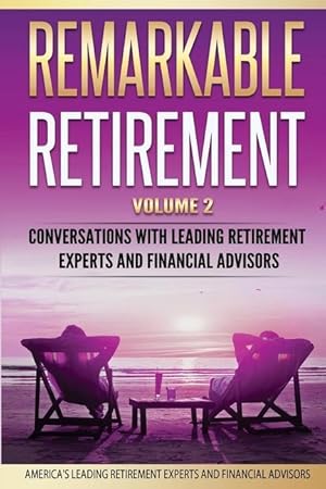 Immagine del venditore per Remarkable Retirement Volume 2: Conversations with Leading Retirement Experts and Financial Advisors venduto da moluna