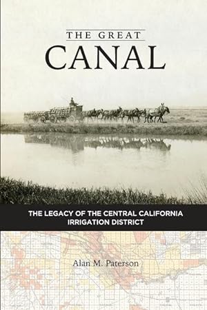 Bild des Verkufers fr The Great Canal: The Legacy of the Central California Irrigation District zum Verkauf von moluna