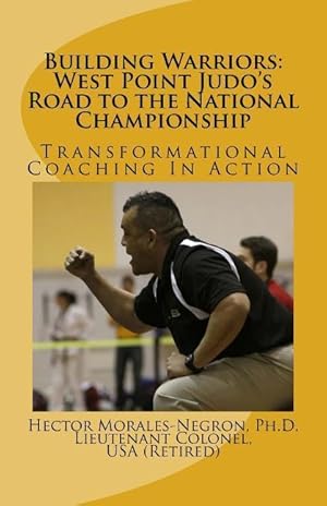 Seller image for Building Warriors: West Point Judo\ s Road to the National Championship: Transformational Coaching In Action for sale by moluna