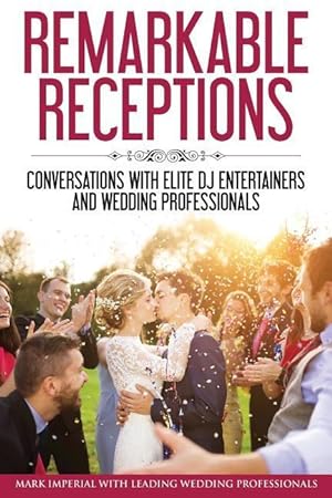 Bild des Verkufers fr Remarkable Receptions: Conversations with Leading Wedding Professionals zum Verkauf von moluna