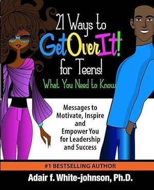 Imagen del vendedor de 21 Ways to Get Over It for Teens! What You Need to Know!: Messages to Motivate, Inspire and Empower You for Leadership and Success a la venta por moluna