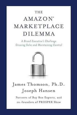 Imagen del vendedor de Amazon Marketplace Dilemma: A Brand Executive\ s Challenge Growing Sales and Maintaining Control a la venta por moluna