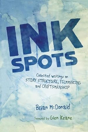 Bild des Verkufers fr Ink Spots: Collected Writings on Story Structure, Filmmaking and Craftsmanship zum Verkauf von moluna
