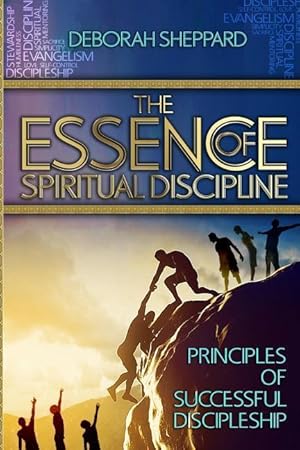 Bild des Verkufers fr The Essence of Spiritual Discipline: Principles of Successful Discipleship zum Verkauf von moluna