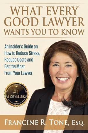 Seller image for What Every Good Lawyer Wants You to Know: An Insider\ s Guide on How to Reduce Stress, Reduce Costs and Get the Most From Your Lawyer for sale by moluna