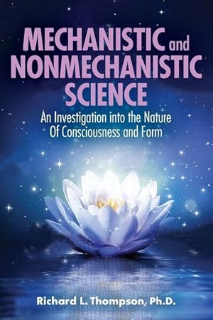 Bild des Verkufers fr Mechanistic and Nonmechanistic Science: An Investigation into the Nature of Consciousness and Form zum Verkauf von moluna