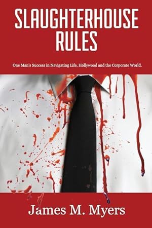 Seller image for Slaughterhouse Rules: One Man\ s Success in Navigating Life, Hollywood and the Corporate World for sale by moluna