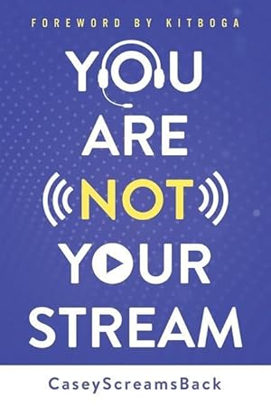 Bild des Verk�ufers f�r You Are Not Your Stream: A Twitch Broadcaster\ s Guide to Success Online and Behind the Scenes zum Verkauf von moluna