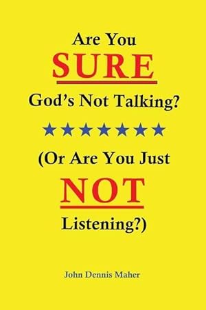 Bild des Verkufers fr Are You SURE God\ s Not Talking?: (Or Are You Just NOT Listening?) zum Verkauf von moluna