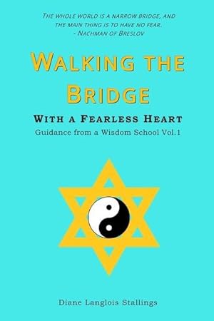 Image du vendeur pour Walking The Bridge: With a Fearless Heart Guidance from a Wisdom School Vol. 1 mis en vente par moluna