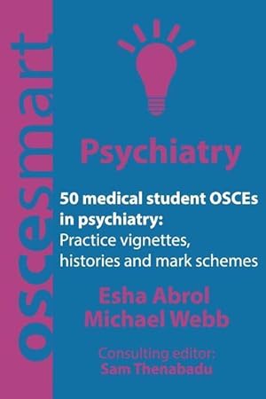 Seller image for OSCEsmart - 50 medical student OSCEs in Psychiatry: Vignettes, histories and mark schemes for your finals. for sale by moluna