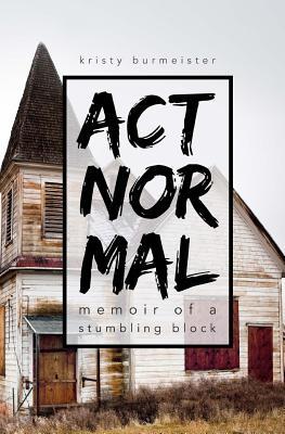 Image du vendeur pour Act Normal: Memoir of a Stumbling Block mis en vente par moluna