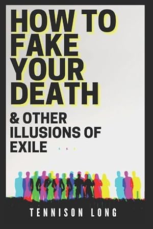 Immagine del venditore per How to Fake Your Death (& Other Illusions of Exile) venduto da moluna