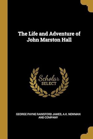 Bild des Verkufers fr The Life and Adventure of John Marston Hall zum Verkauf von moluna