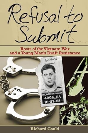 Bild des Verkufers fr Refusal to Submit: Roots of the Vietnam War and a Young Man\ s Draft Resistance zum Verkauf von moluna