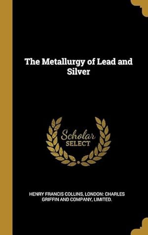 Bild des Verkufers fr The Metallurgy of Lead and Silver zum Verkauf von moluna