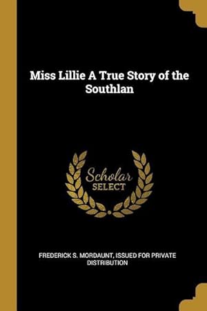 Seller image for Miss Lillie A True Story of the Southlan for sale by moluna