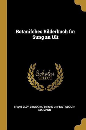 Bild des Verkufers fr Botanifches Bilderbuch for Sung an Ult zum Verkauf von moluna