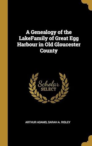 Seller image for A Genealogy of the LakeFamily of Great Egg Harbour in Old Gloucester County for sale by moluna