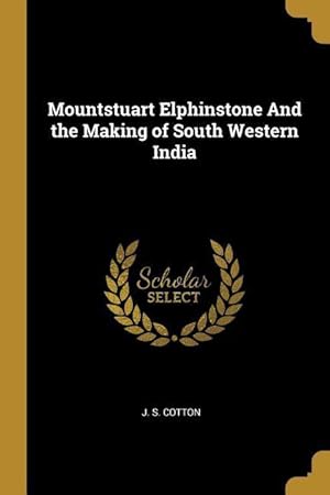 Bild des Verkufers fr Mountstuart Elphinstone And the Making of South Western India zum Verkauf von moluna