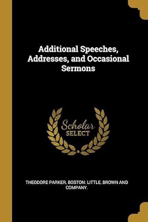 Seller image for Additional Speeches, Addresses, and Occasional Sermons for sale by moluna