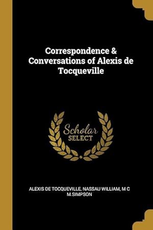 Image du vendeur pour Correspondence & Conversations of Alexis de Tocqueville mis en vente par moluna