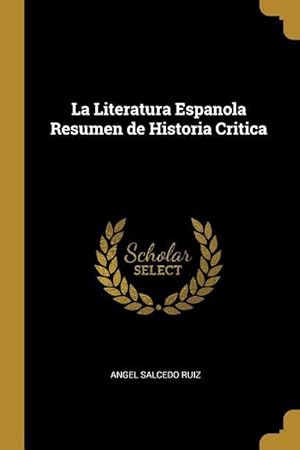 Bild des Verkufers fr La Literatura Espanola Resumen de Historia Critica zum Verkauf von moluna