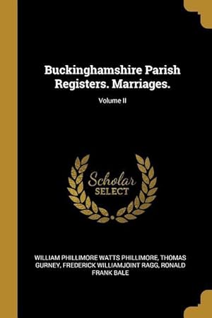 Immagine del venditore per Buckinghamshire Parish Registers. Marriages. Volume II venduto da moluna
