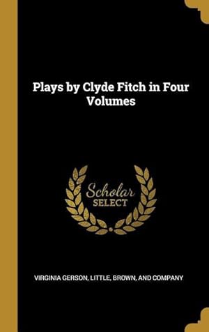 Bild des Verkufers fr Plays by Clyde Fitch in Four Volumes zum Verkauf von moluna