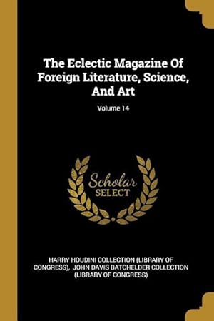 Bild des Verkufers fr The Eclectic Magazine Of Foreign Literature, Science, And Art Volume 14 zum Verkauf von moluna
