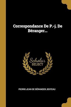 Image du vendeur pour Correspondance De P.-j. De Branger. mis en vente par moluna