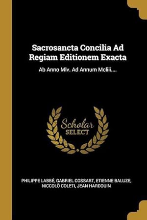 Bild des Verkufers fr Sacrosancta Concilia Ad Regiam Editionem Exacta: Ab Anno Mlv. Ad Annum Mcliii. zum Verkauf von moluna