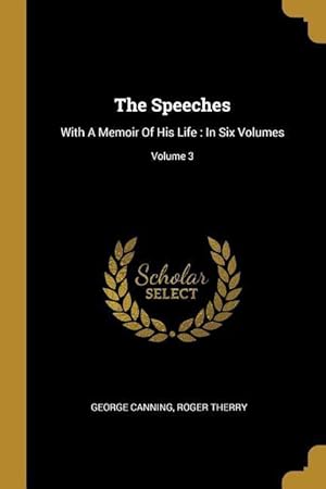 Image du vendeur pour The Speeches: With A Memoir Of His Life: In Six Volumes Volume 3 mis en vente par moluna