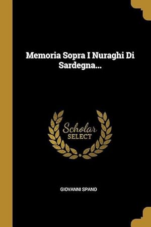 Bild des Verkufers fr Memoria Sopra I Nuraghi Di Sardegna. zum Verkauf von moluna