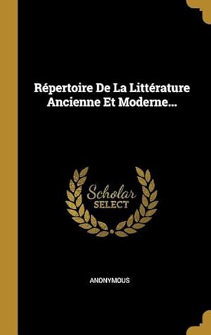 Imagen del vendedor de Rpertoire De La Littrature Ancienne Et Moderne. a la venta por moluna