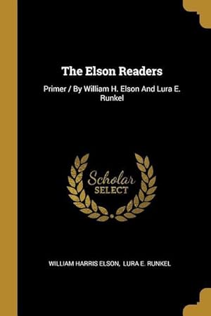 Bild des Verkufers fr The Elson Readers: Primer / By William H. Elson And Lura E. Runkel zum Verkauf von moluna