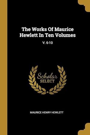 Bild des Verkufers fr WORKS OF MAURICE HEWLETT IN 10 zum Verkauf von moluna