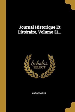 Image du vendeur pour Journal Historique Et Littraire, Volume 31. mis en vente par moluna