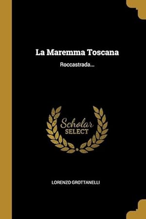 Bild des Verkufers fr La Maremma Toscana: Roccastrada. zum Verkauf von moluna