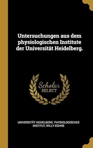Bild des Verkufers fr Untersuchungen aus dem physiologischen Institute der Universitaet Heidelberg. zum Verkauf von moluna