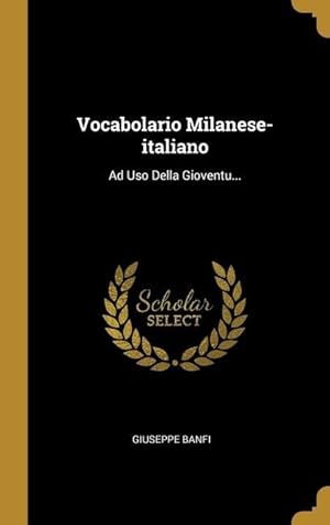 Seller image for Vocabolario Milanese-italiano: Ad Uso Della Gioventu. for sale by moluna
