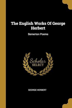 Bild des Verkufers fr The English Works Of George Herbert: Bemerton Poems zum Verkauf von moluna