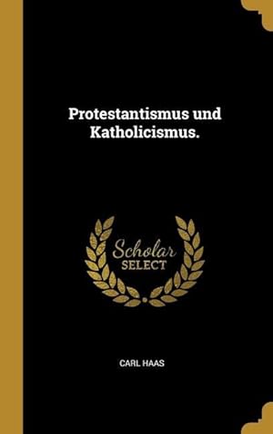 Bild des Verkufers fr Protestantismus und Katholicismus. zum Verkauf von moluna