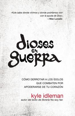 Seller image for Dioses En Guerra: C�mo Derrotar a Los �dolos Que Combaten Por Apoderarse de Tu Coraz�n (Paperback or Softback) for sale by BargainBookStores